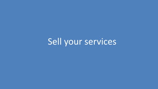 207
Sell your services
 