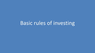 250
Basic rules of investing
 