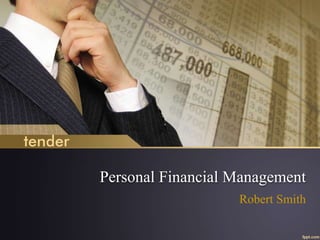Personal Financial Management
Robert Smith
 