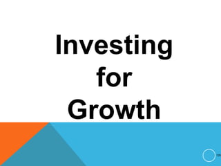 Investing
for
Growth
129
 