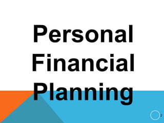 Personal
Financial
Planning
2
 