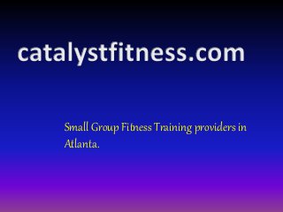 Small Group Fitness Training providers in
Atlanta.
 