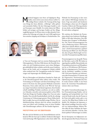 42 SCHWERPUNKT STRATEGISCHES PERSONALMANAGEMENT
PERSONALFÜHRUNG 2/2017
M
anchmal begegnet man ihnen auf abgelegenen Berg-
straßen, meist sind sie unter einem schwarz-weißen Ca-
mouflage-Muster verdeckt. Die Tarnung soll das Auge
vom Design des Autos ablenken. „Erlkönige“ sollen geheim
und unentdeckt bleiben. Bei den Fahrzeugen handelt es sich
um Prototypen neuer Modelle. Sie werden abseits der Öffent-
lichkeit auf steinigen und kurvigen Straßen auf ihre Alltags-
tauglichkeit getestet. Im Winter testen vor allem deutsche Unter­
nehmen ihre Fahrzeuge auf einigen der rund 4 000 zugefrorenen
Seen zwischen Arjeplog und Arvidsjaur in Nordschweden. Die-
se Tests mit Prototypen sind von enormer Bedeutung für die
Fahrzeugindustrie. Mit ihrer Hilfe können die Hersteller beur-
teilen, wie sich Produktinnovationen unter echten Bedingun-
gen außerhalb des Labors verhalten und ob die neuen Funktiona­
litäten auf der Straße und in unwegsamen Gelände wirklich
schon marktreif sind. Die Testergebnisse werden für Verbesse-
rungen und Anpassungen der Modelle genutzt.
Was im Fahrzeugbau seit Jahrzehnten Standard ist, findet sich
in der Dienstleistungswelt bisher äußerst selten wieder. Die
Verwendung von Prototypen und deren Entwicklung in Itera-
tionen ist bis heute eine selten genutzte Methode in deutschen
Konzernen. Etwas anders sieht das in der Welt der Start-ups
aus. Junge Unternehmen sind darauf angewiesen, ihren Kunden
schnell marktfähige Produkte anzubieten, um sich zu etablie-
ren. Erkunden, entwerfen und umsetzen gehört zu ihrer DNA.
Nach dem Design des Produkts erfolgen Live-Tests mit realen
Kunden. Das wertvolle Kundenfeedback wird für die sofortige
Umsetzung von Verbesserungen genutzt. Diesen Zyklus durch-
läuft ein agiles Start-up oft innerhalb weniger Wochen. Das ist
überlebenswichtig, scheitern doch die meisten innerhalb der
ersten zwei Jahren nach Gründung, wenn sie keine Produkte
oder Dienstleistungen anbieten, die ihre Kunden begeistern.
PROTOTYPING AUF HR ÜBERTRAGEN
Wie lässt sich die Methode aus der Automobilindustrie und der
kreativen Welt der Start-ups in etablierte Strukturen übertragen?
Und sind heutige HR-Organisationen schon bereit dafür? Die
DORINA KLEINLEIN ▶
Expertin für HR-Deve-
lopment & Communi­
cation der Fondsdepot
Bank, Hof
▶ dorina.kleinlein@
fondsdepotbank.de
CHRISTIAN UHLIG ▶
HR-Transformations-
experte und einer der
Gründer der HR-Stra­
tegieberatung „Der
Schwarze Falke“, Berlin
▶ christian.uhlig@
schwarzerfalke.com
DIE AUTOREN
Methode des Prototyping ist dem einen
oder anderen HR-Manager durchaus be-
kannt. Fragt man jedoch nach konkreten
Anwendungen, schaut man oft in fragende
Gesichter. Dabei ist der Übertrag einfacher
als man denkt, und die Möglichkeiten da-
für sind nahezu unbegrenzt.
Wir möchten die Methode des Prototy-
ping anhand eines konkreten Handlungs-
feldes in HR näher beleuchten: Den HR-
Prozessen,dem„Evergreen“inHRschlecht-
hin. Das Thema Prozessmanagement hat
nicht an Bedeutung verloren. HR-Prozesse
sollen heute vielmehr effizient, transparent,
„lean“, schnell, kostenoptimiert, qualitativ
hochwertig und effektiv sein. Kein Wunder
also, dass sich ganze Bücherregale mit Lite­
ratur über Prozessoptimierung füllen lassen.
Prozessmanagement war das große Thema
der 90er-Jahre, auch in HR. Wir haben sie
zigmal gesehen: gefüllte Aktenschränke mit
Prozessdokumentationen und Metaplänen
mit bis zu 250 definierten HR-Prozessen.
Mal als ereignisgesteuerte Prozessketten,
mal als „Swimlanes“ modelliert. In jedem
Fall: Viele bunte Kästchen mit Informati-
onen über Prozessschritte, IT-Systeme und
die Organisation. Harmonisierung und
Optimierung war das angestrebte Ziel. Nur:
Es wurde meistens verfehlt. In der Praxis
kamen die monströsen Prozessdokumen-
tationen selten zum Einsatz.
Die großen Unternehmensberatungen lie-
ben Prozessoptimierungs-Projekte, weil sie
langfristig und hochprofitabel sind. Und
wenn der Kunde merkt, dass die Prozesse in
der Praxis nicht gelebt werden, geht es von
vorne los. Der Ablauf dieser Projekte ist oft
ähnlich: Die Aufnahme der Istprozesse er-
folgt anhand unzähliger Interviews und Se-
rien von Analyseworkshops. Mehrere Wo-
chen allein für diese Aufnahme der Istpro-
zesse sind keine Seltenheit. Und das, ohne
bereits spürbare Verbesserungen zu erzielen.
Bei der Konzeption von Sollprozessen wer-
den oft sogenannte Best-Practice-Prozesse aus
 