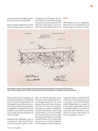 45
PERSONALFÜHRUNG 2/2017
ner Seite visualisiert und verfügbar gemacht.
Ein Prozess, eine Seite, fertig! (Abb.).
Weitere wichtige Erfolgskriterien des HR-
Prozess-Prototyping waren neben der so-
im Gegenteil. Sie sind Insignien einer mo-
dernen HR-Arbeit. Frühe Rückmeldungen
und auch ganz subjektive gewonnene Ein-
drücke der internen Kunden zu den neuen
HR-Prozessen sind explizit gewünscht und
FAZIT
HR-Prototyping bietet die Möglichkeit,
Effizienzziele mit den Bedürfnissen der
Kunden elegant zu verzahnen, Verände-
Als Grundlage für weitere Prototypen hielten die Wrights den aktuellen Erkenntnisstand in Konstruktionszeichnungen fest.
Hier ein Plan der Flying Machine von 1903 mit einer Spannweite von rund zwölf Metern. Das Fluggewicht betrug 340 Kilogramm.
fortigen Umsetzung der Änderungen das
systematische Einarbeiten des Feedback der
internen Kunden. Rückmeldungen der
Führungskräfte und des Betriebsrats wur-
den in der jeweils nächsten Iterationsschlei-
fe aufgegriffen und umgehend im Prozess
verarbeitet. Ganz im Sinne von „Der Wurm
muss vor allem dem Fisch schmecken und
nicht dem Angler“.
Anders als bei den „Erlkönigen“ in der Au-
tomobilindustrie, sollten die HR-Prototy-
pen keineswegs geheim gehalten werden,
sollten von HR aktiv eingefordert werden.
Dies stellt in vielen HR-Organisationen ei-
nen Paradigmenwechsel dar: weg von der
geheimen Personalarbeit hinter verschlosse-
nen Türen hin zu einer im Unternehmen
voll integrierten, sichtbaren und bedürfnis­
orientierten HR-Funktion. Anstatt Dinge
maximal effizient zu tun, die im Zweifels-
fall niemand benötigt, sind dieser offene
Umgang und das Einfordern von Feedback
essenziell. HR kann sich so auf die Aufga-
ben konzentrieren, die für die Mitarbeiter
und Führungskräfte wirklich wichtig sind.
rungen sofort spürbar zu machen, den Auf-
wand bei der Prozessoptimierung enorm
zu verringern und bei allen Beteiligten
schnelle Erfolgserlebnisse zu erzeugen. Es
ist ohne Frage ein tolles Gefühl, nicht wie
in der Ballade „Erlkönig“ von Goethe ver-
steckt durch Nacht und Wind zu reiten,
sondern als moderne HR-Funktion mit
Mut ins Rampenlicht zu treten. •
 