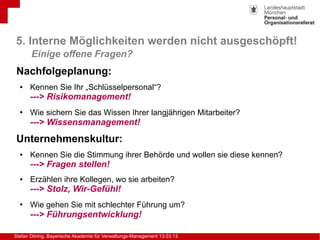 Stefan Döring, Bayerische Akademie für Verwaltungs-Management 13.03.13
Nachfolgeplanung:
● Kennen Sie Ihr „Schlüsselperson...