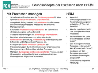 Grundkonzepte der Exzellenz nach EFQM

    Mit Prozessen managen                                                     HRM
 ...