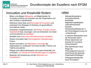 Grundkonzepte der Exzellenz nach EFQM

    Innovation und Kreativität fördern                                        HRM
 ...