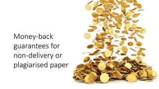 Money-back
guarantees for
non-delivery or
plagiarised paper
 