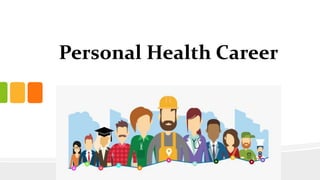 Personal Health Career
 