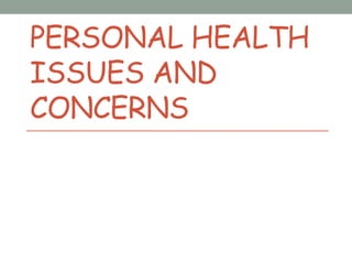 PERSONAL HEALTH
ISSUES AND
CONCERNS
 