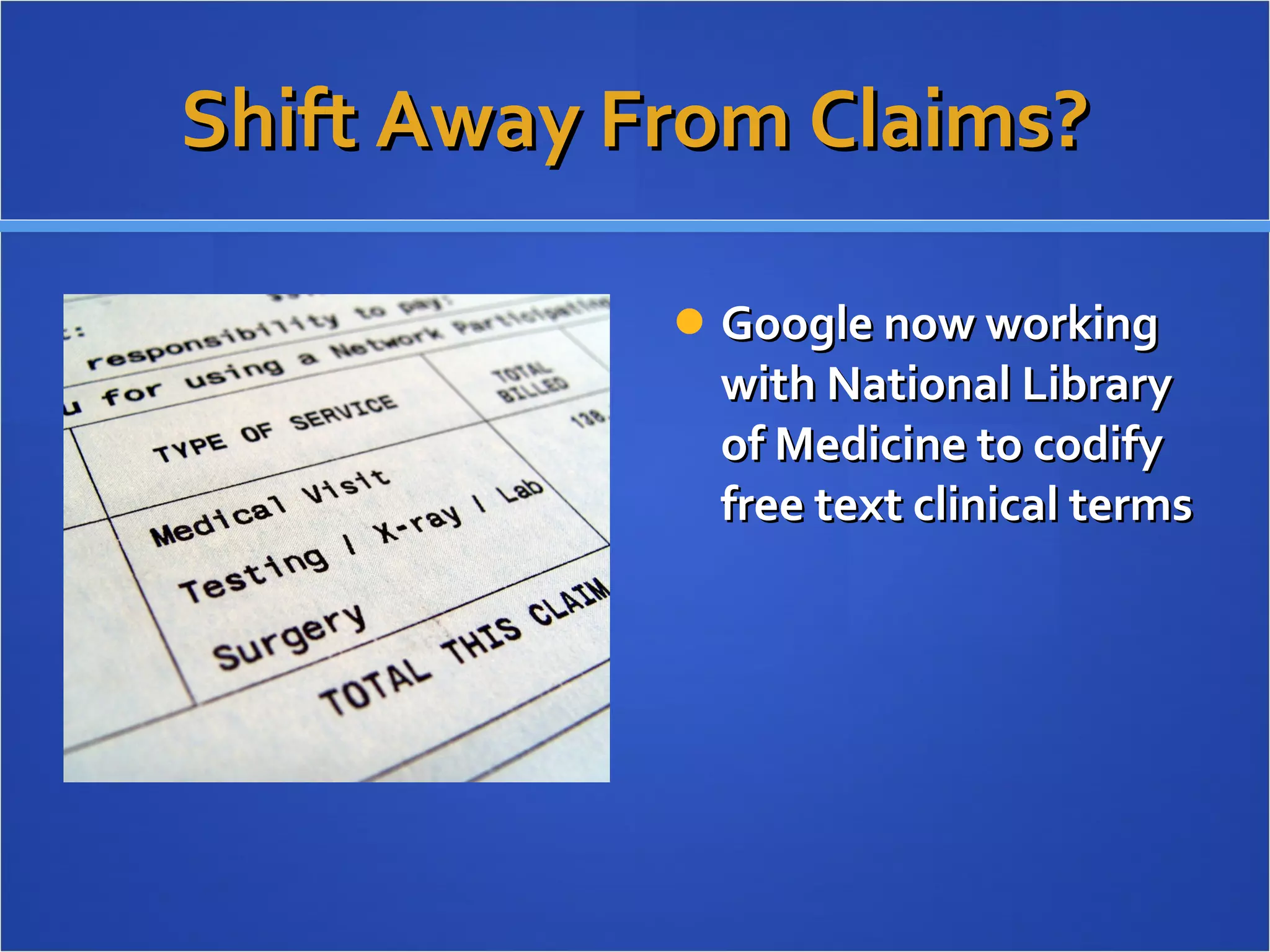 Shift Away From Claims? Google now working with National Library of Medicine to codify free text clinical terms 