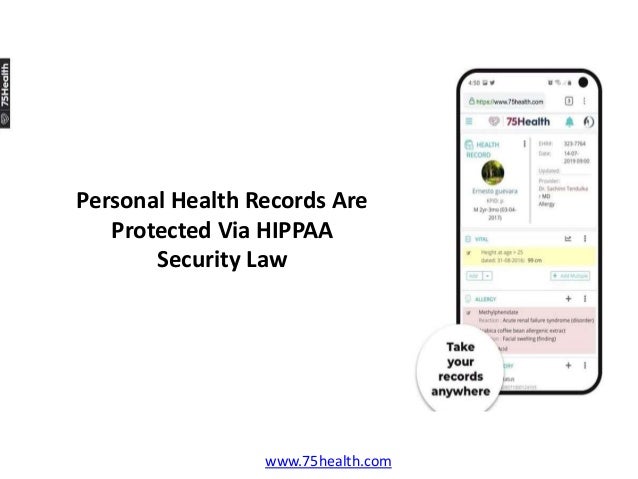 Personal Health Records Are
Protected Via HIPPAA
Security Law
www.75health.com
 