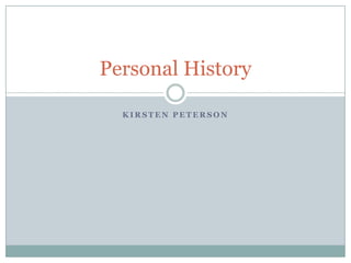 Kirsten Peterson Personal History 