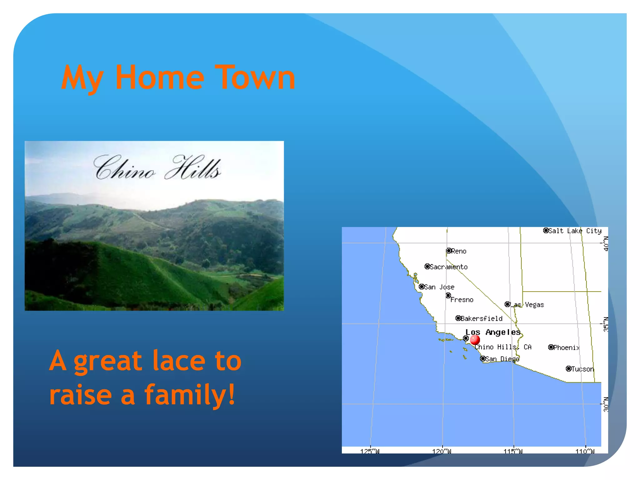 My Home TownA great lace to raise a family!