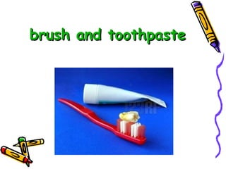 brush and toothpaste   