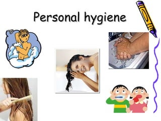 Personal hygiene   