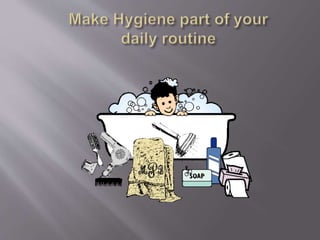 Personal hygiene