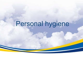 Personal hygiene
 