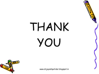 THANK
YOU
www.drjayeshpatidar.blogspot.in
 