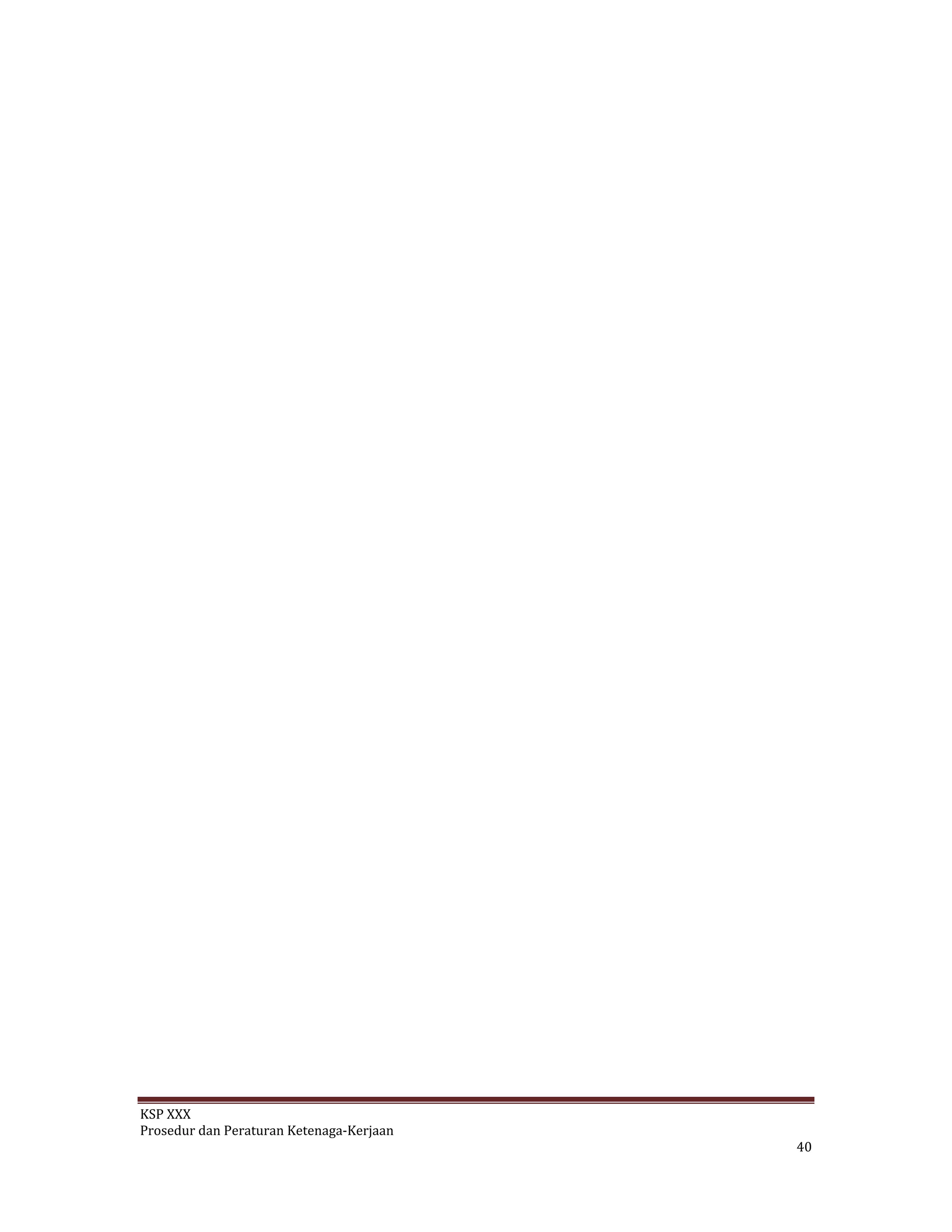 KSP XXX 
Prosedur dan Peraturan Ketenaga‐Kerjaan 
   40 
 
