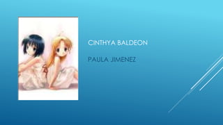 CINTHYA BALDEON 
PAULA JIMENEZ 
 