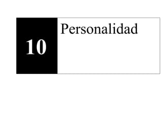 10
Personalidad
 
