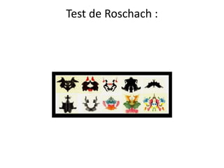 Test de Roschach :
 
