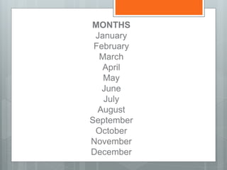 MONTHS
January
February
March
April
May
June
July
August
September
October
November
December
 