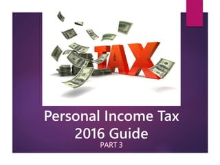 Personal Income Tax
2016 Guide
PART 3
 