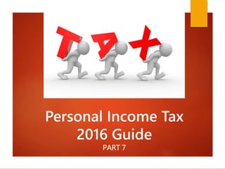 Personal Income Tax
2016 Guide
PART 7
 