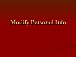 Modify Personal InfoModify Personal Info
 