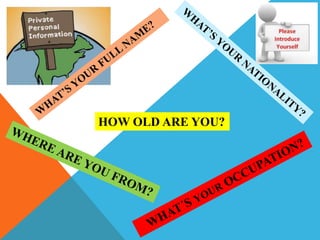 HOW OLD ARE YOU?
 
