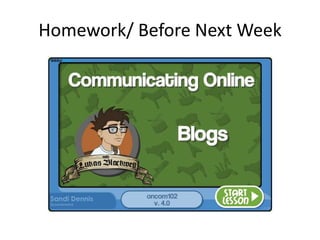 Homework/ Before Next Week
 