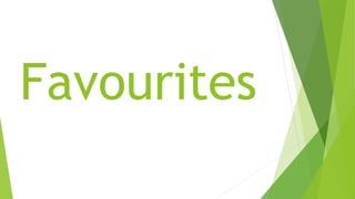 Favourites
 