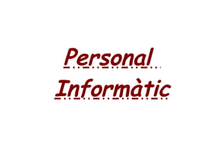 Personal
Informàtic
 