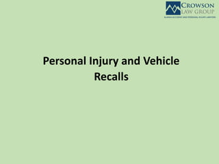 Personal Injury and Vehicle
Recalls
 
