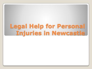 Legal Help for Personal
Injuries in Newcastle
 