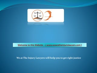 We at The Injury Lawyers will help you to get right justice
 