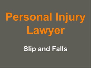 Personal Injury Lawyer Slip and Falls 