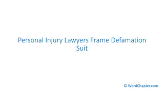 Personal Injury Lawyers Frame Defamation
Suit
© WordChapter.com
 