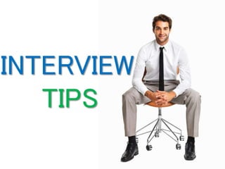 INTERVIEW
TIPS