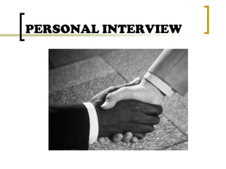 PERSONAL INTERVIEW

 