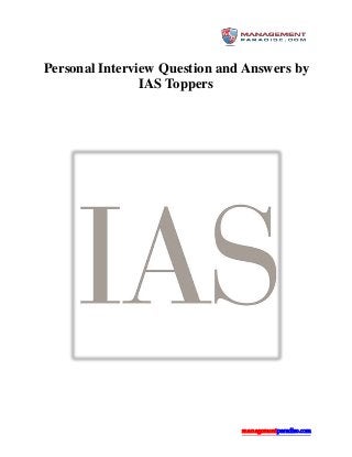 managementparadise.com
Personal Interview Question and Answers by
IAS Toppers
 