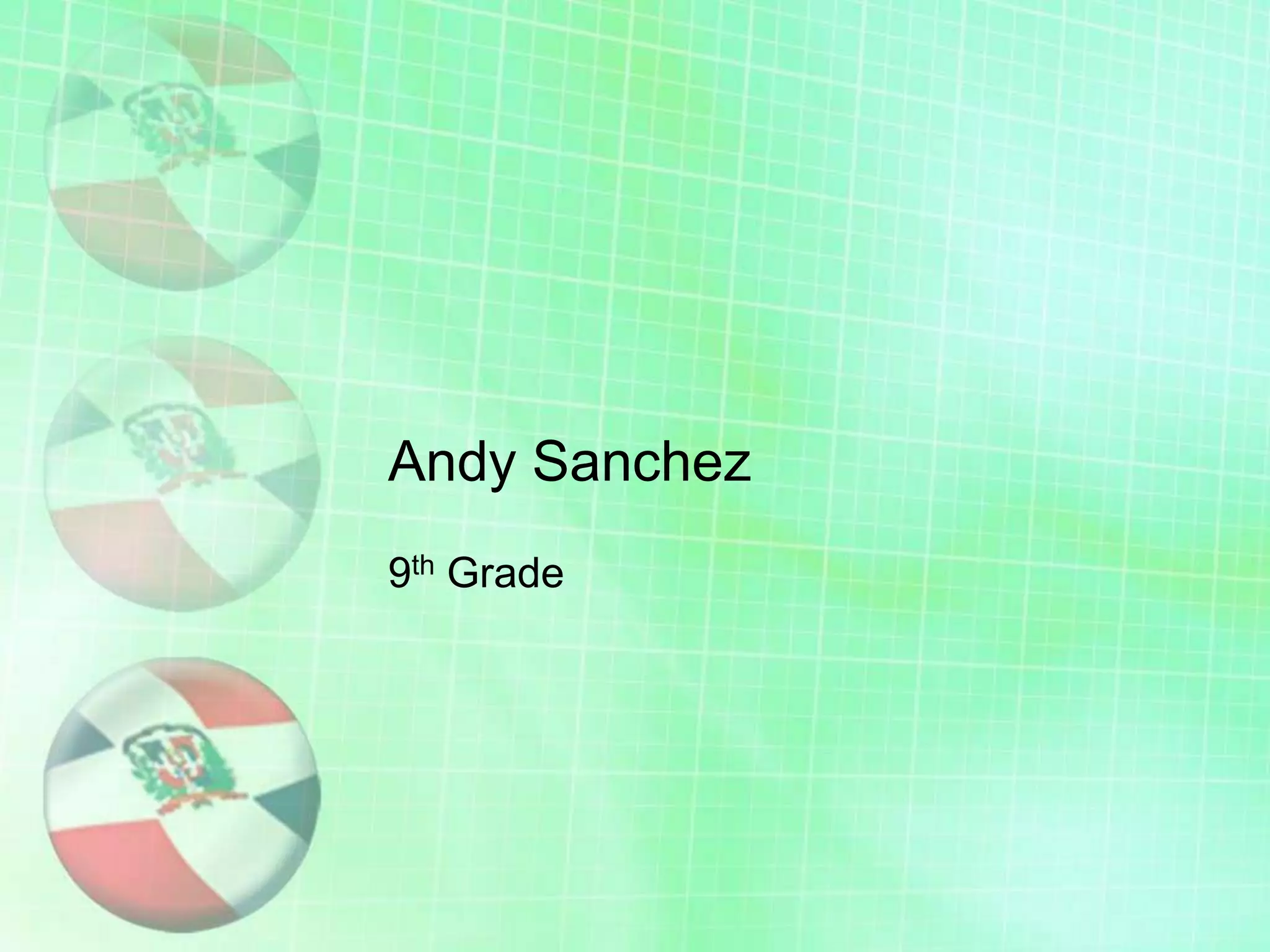 Andy Sanchez
9th Grade