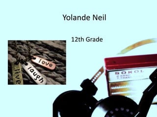 Yolande Neil

  12th Grade
 
