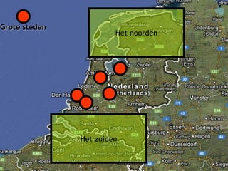 Het noorden
Het zuiden
Grote stedenGrote steden
 