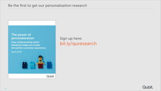 Be the ﬁrst to get our personalisation research

Sign up here:

bit.ly/quresearch

60

 