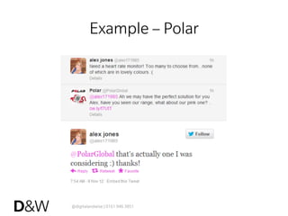 @digitalandwise | 0161 946 3851
Example – Polar
 