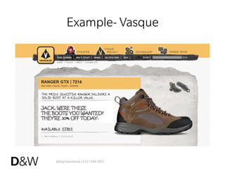 @digitalandwise | 0161 946 3851
Example- Vasque
 