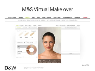 @digitalandwise | 0161 946 3851
M&S Virtual Make over
Source:	
  M&S	
  
 